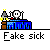 Fake sick
