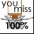 You Miss 100