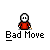 Bad move