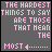 The hardest things to say are those that mean the