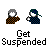 Get suspended