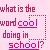 What is the word cool doing in school