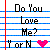 Do you love me