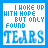 I Woke Up With Hope But Only Found Tears