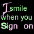 I Smile When You Sign On 2