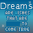 Dreams Are Wishes