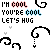 I Am Cool, You Are Cool, Let Is Hug