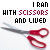 I Ran With Scissors And Lived