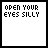 Open You Eyes Silly