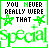 You Never Really Were That Special
