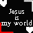 Jesus Is My World