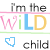 I Am The Wild Child