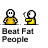 Beat fat people
