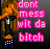 Do Not Mess Wit Da Bitch Myspace Icon