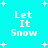 Let It Snow 5