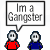 I'm a ganster